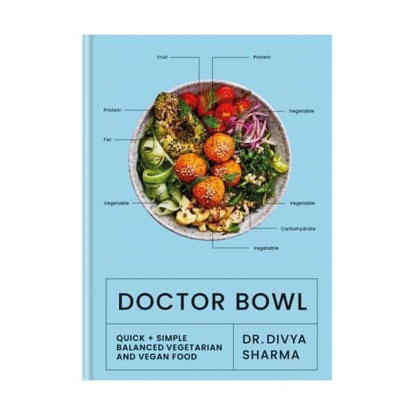 Doctor Bowl: Quick + Simple Balanced Vegetarian and Vegan Food