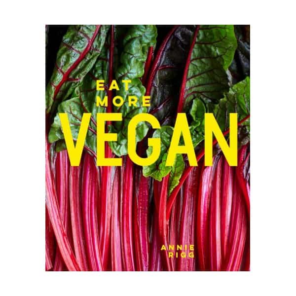 Eat More Vegan: 80 Delicious Recipes Everyone Will Love