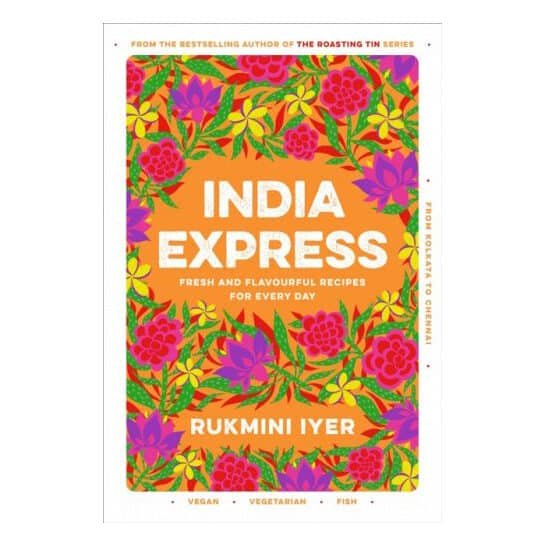 India Express: easy & delicious one-tin and one-pan vegan, vegetarian & pescatarian recipes - by the bestselling 'Roasting Tin'