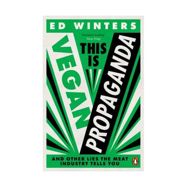 This Is Vegan Propaganda: (And Other Lies the Meat Industry Tells You)